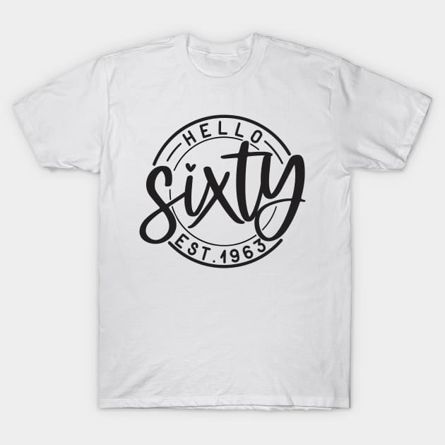 Hello Sixty 60th birthday Est 1963 T-Shirt by styleandlife